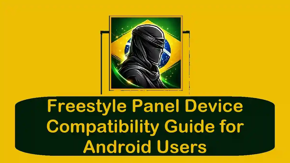 Freestyle Panel Device Compatibility Guide for Android Users